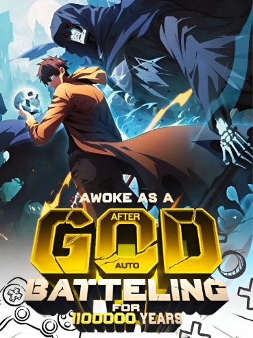 Awoke As A God After Auto Battling For 1000000 Years